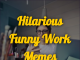 Hilarious Funny Work Memes: You Won’t Stop Laughing!