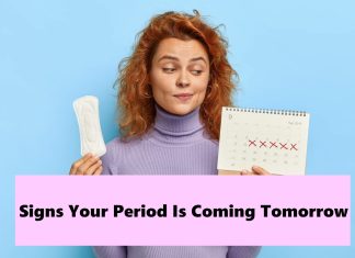 10 Clear Signs Your Period Is Coming Tomorrow