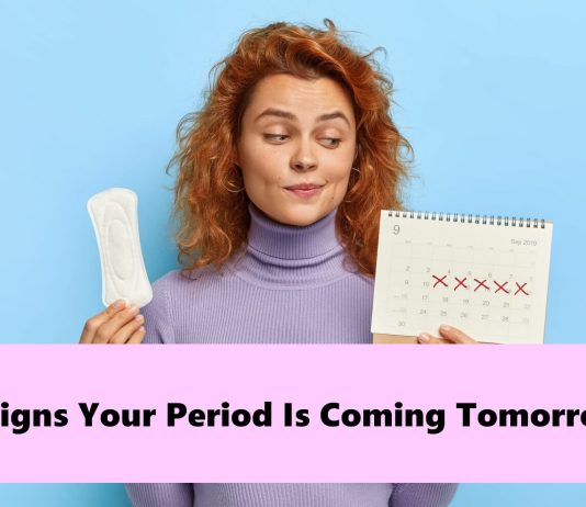 10 Clear Signs Your Period Is Coming Tomorrow
