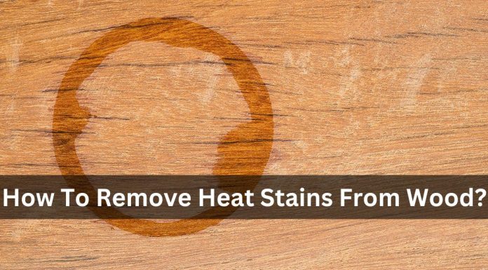 How To Remove Heat Stains From Wood: 9+ Ways To Try At Home How To Remove Heat Stains From Wood